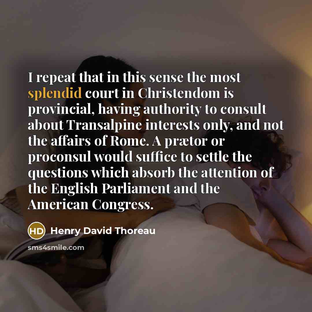 “I repeat that in this sense the most splendid court…” quote by Henry David Thoreau