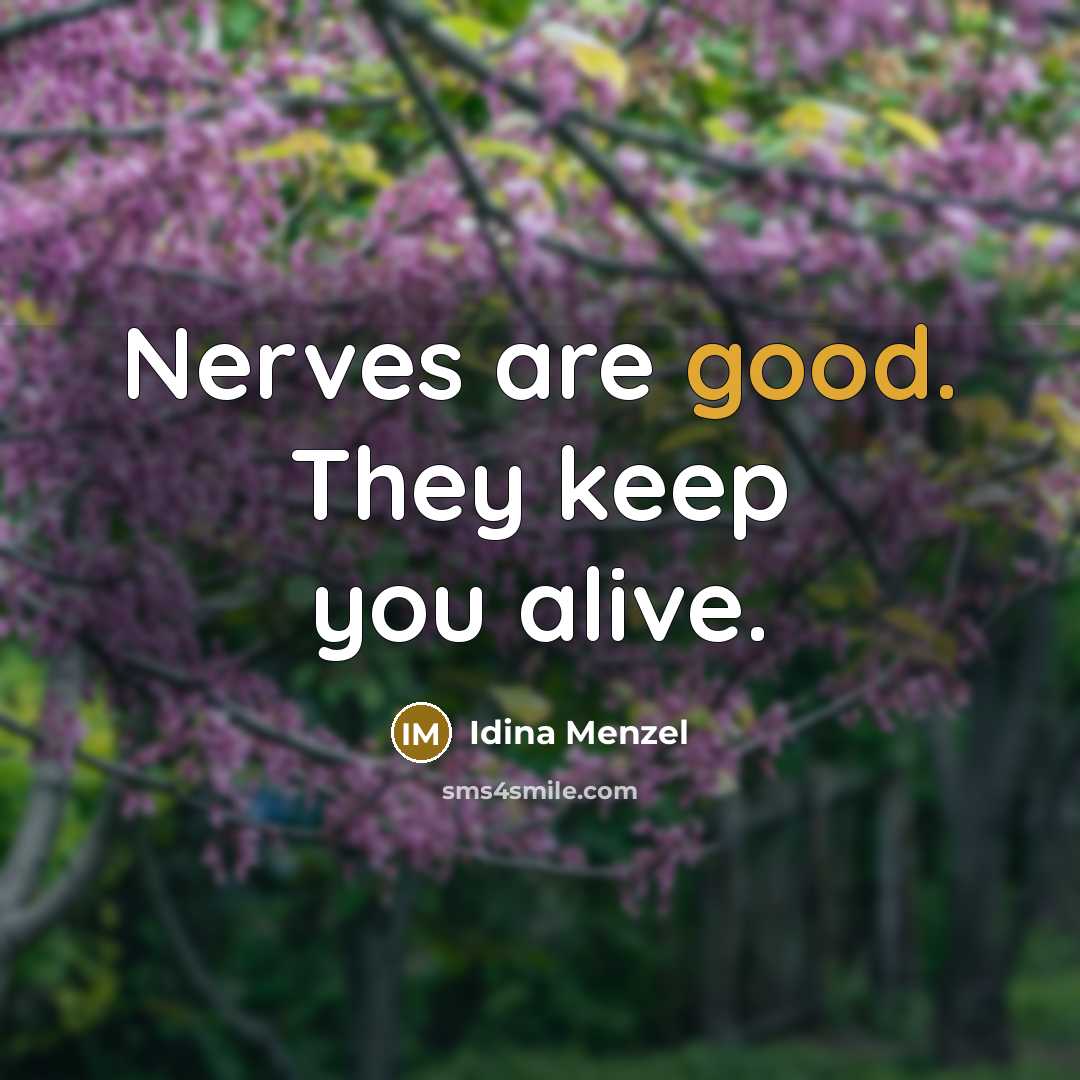 “Nerves are good. They keep you alive.…” quote by Idina Menzel