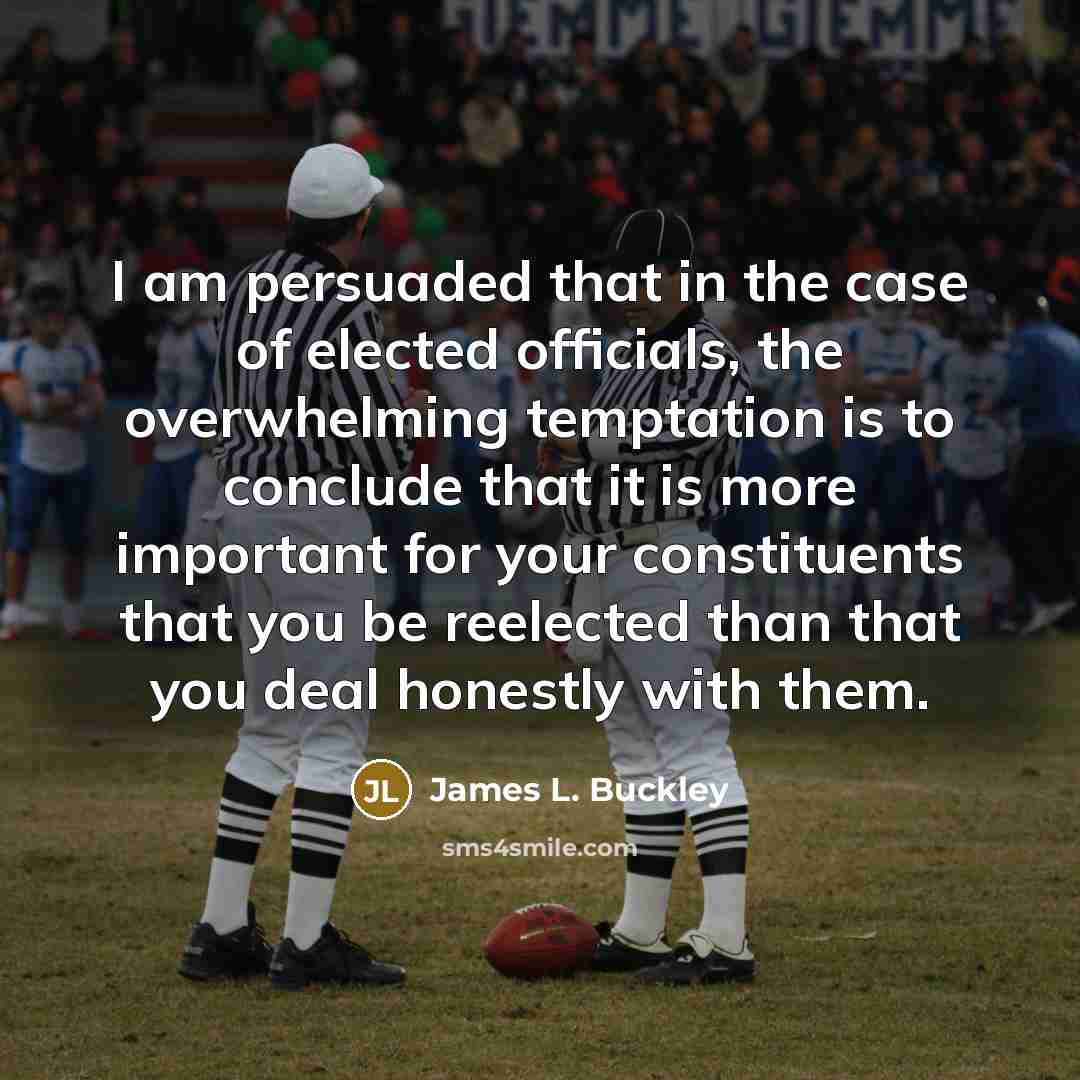 “I am persuaded that in the case of elected officials,…” quote by James L. Buckley