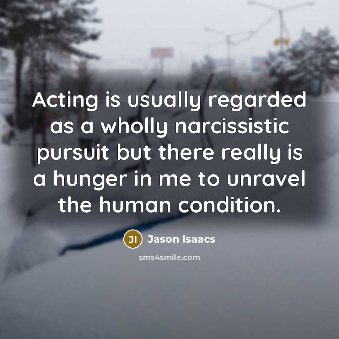“Acting is usually regarded as a wholly narcissistic pursuit but…” quote by Jason Isaacs