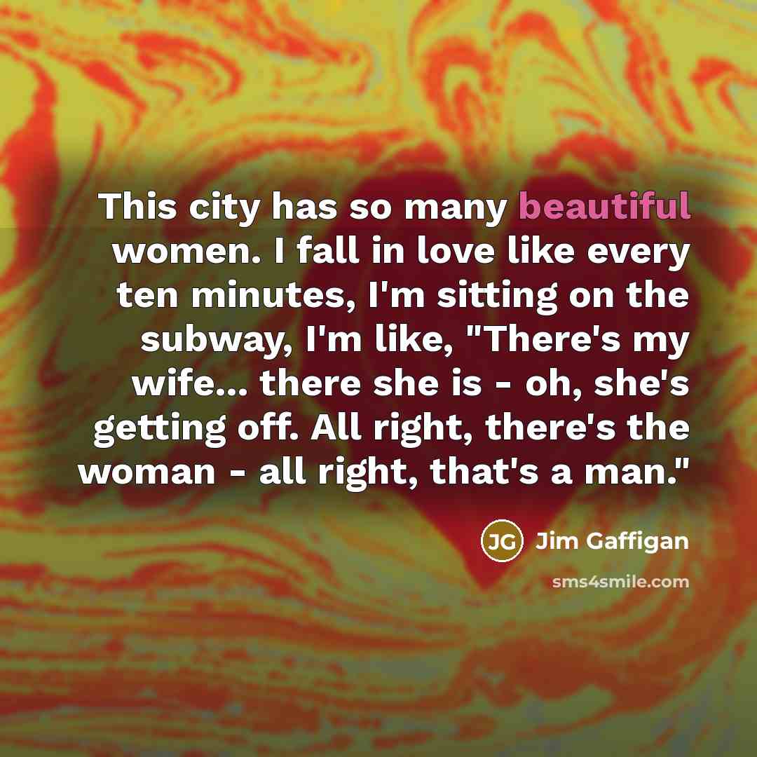 “This city has so many beautiful women. I fall in…” quote by Jim Gaffigan
