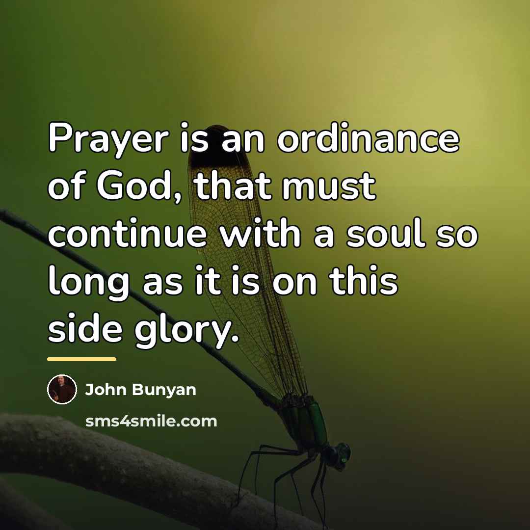 “Prayer is an ordinance of God, that must continue with…” quote by John Bunyan