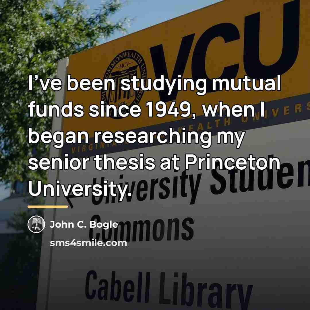 “I've been studying mutual funds since 1949, when I began…” quote by John C. Bogle