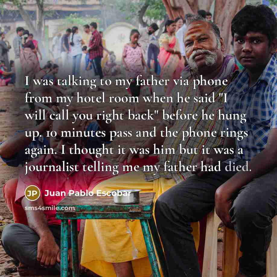 “I was talking to my father via phone from my…” quote by Juan Pablo Escobar