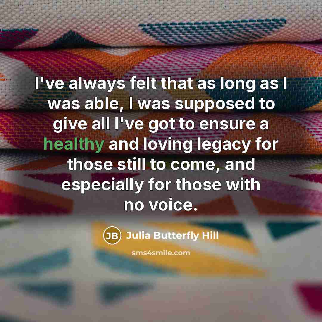 “I've always felt that as long as I was able,…” quote by Julia Butterfly Hill