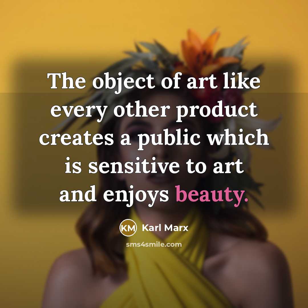 “The object of art like every other product creates a…” quote by Karl Marx