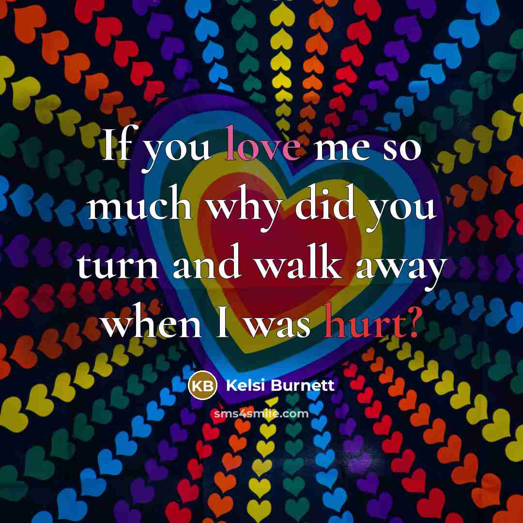 “If you love me so much why did you turn…” quote by Kelsi Burnett