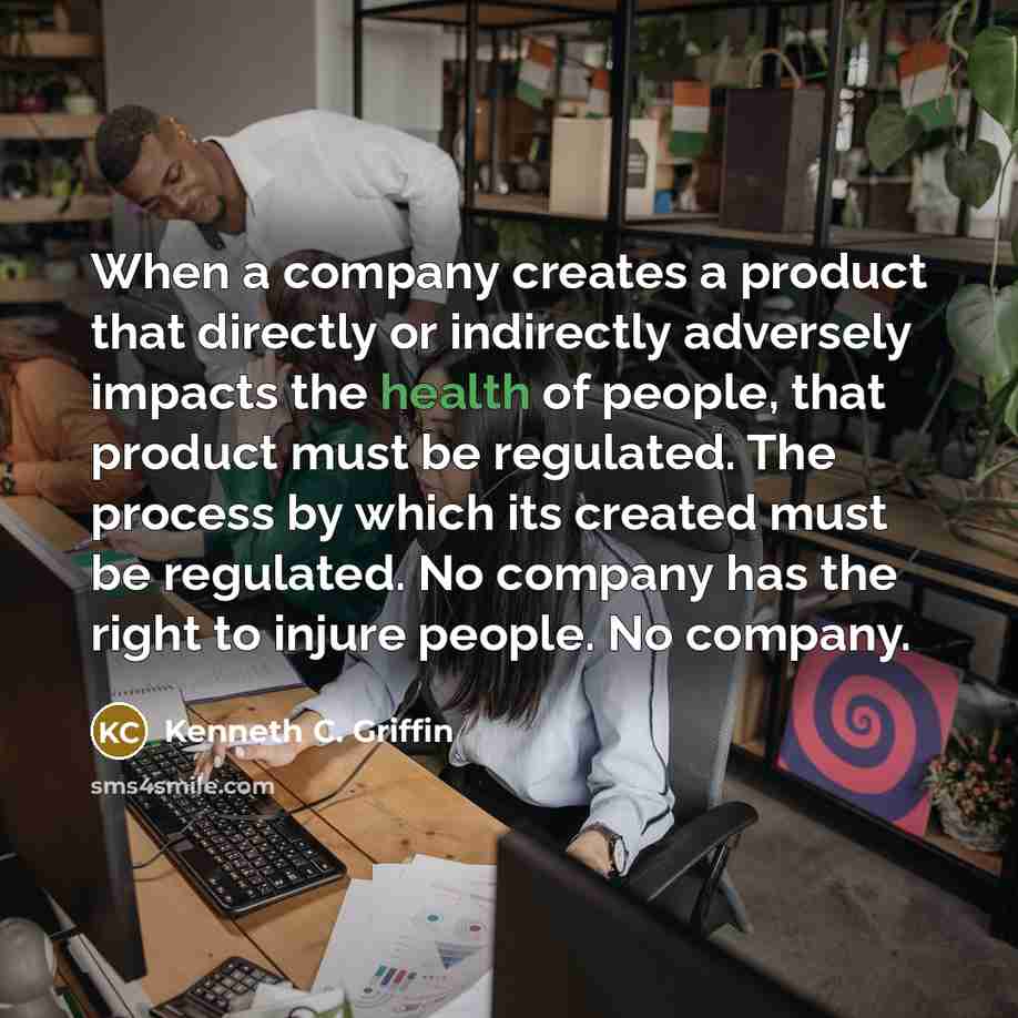 “When a company creates a product that directly or indirectly…” quote by Kenneth C. Griffin