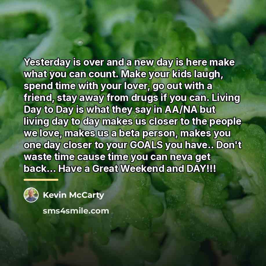 “Yesterday is over and a new day is here make…” quote by Kevin McCarty