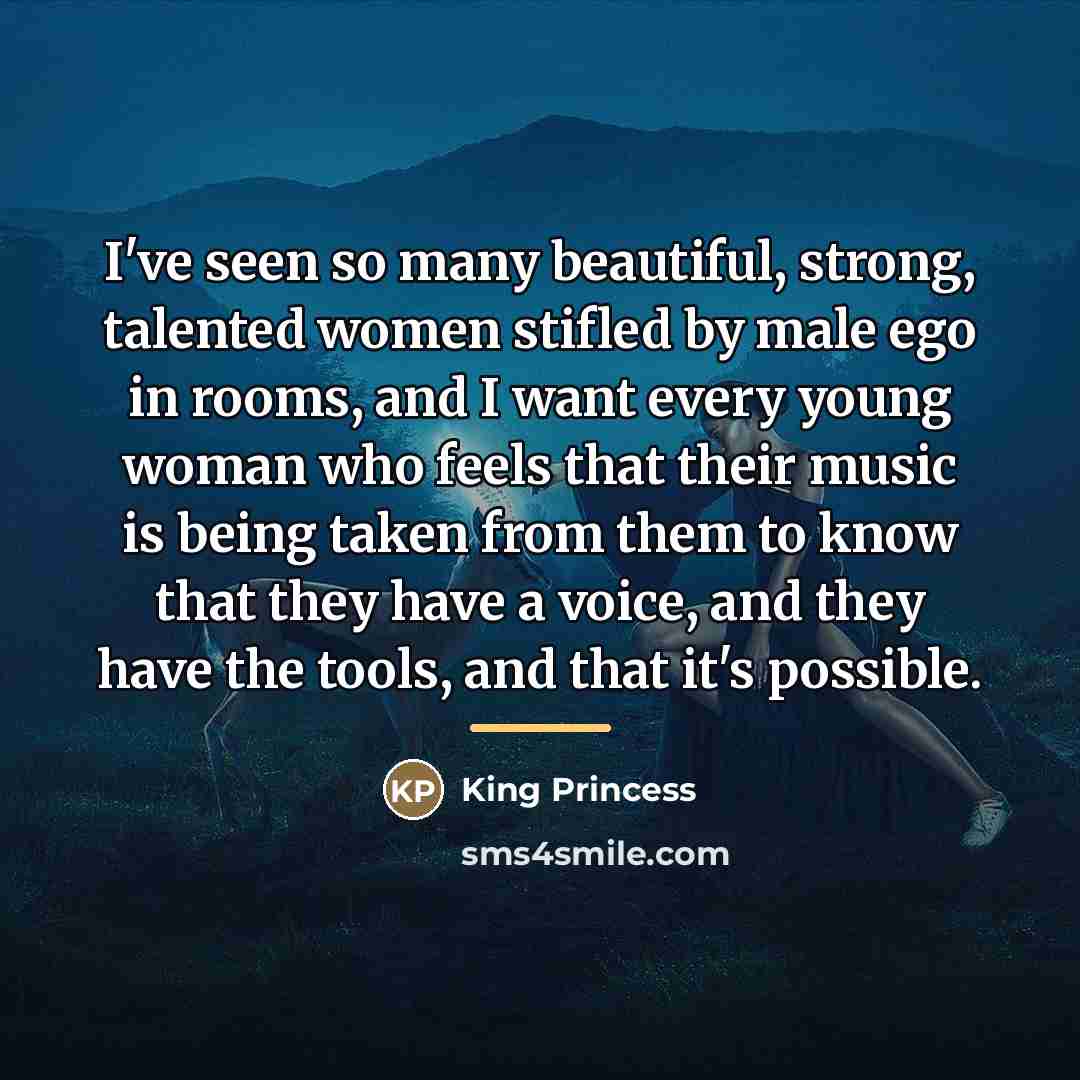 “I've seen so many beautiful, strong, talented women stifled by…” quote by King Princess