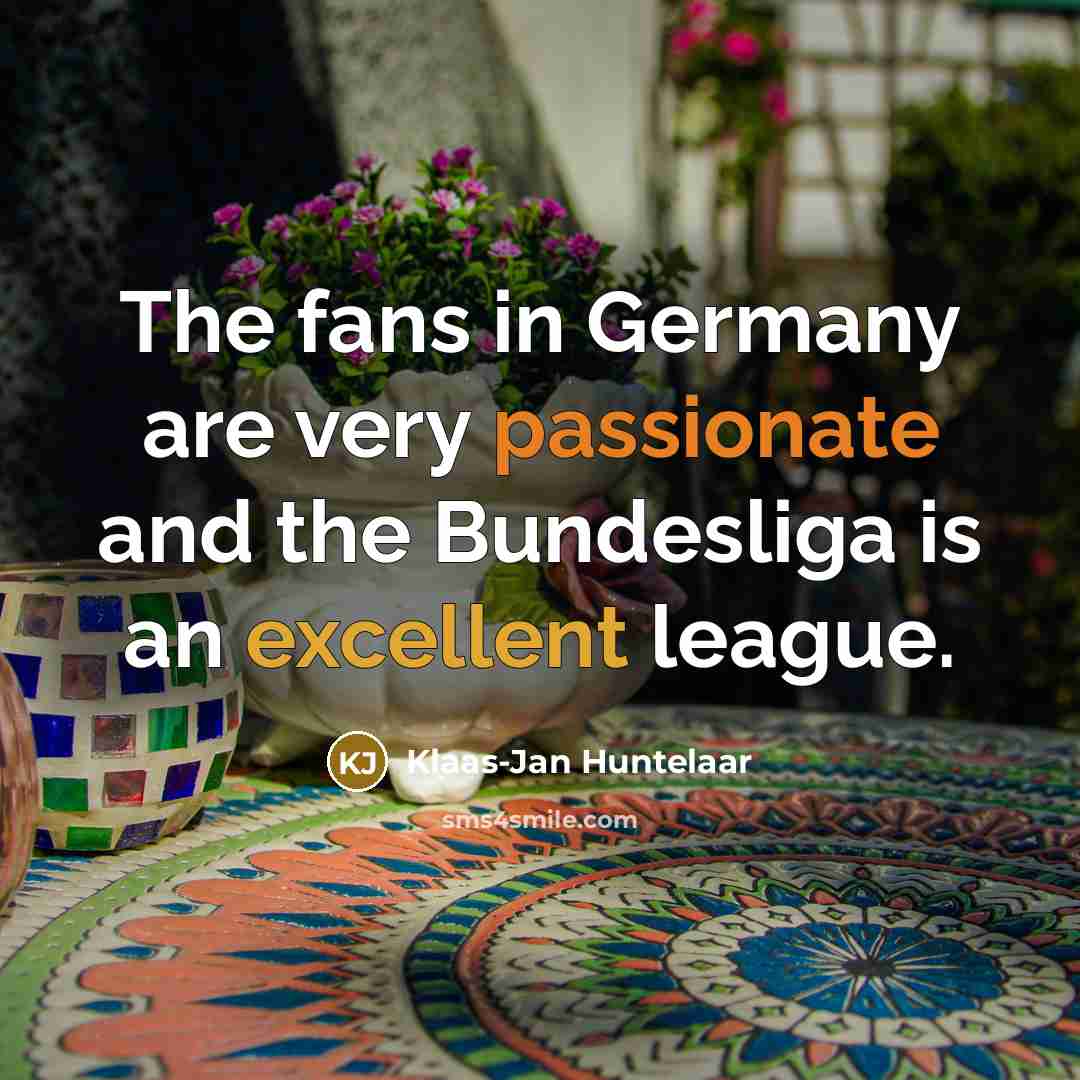 “The fans in Germany are very passionate and the Bundesliga…” quote by Klaas-Jan Huntelaar