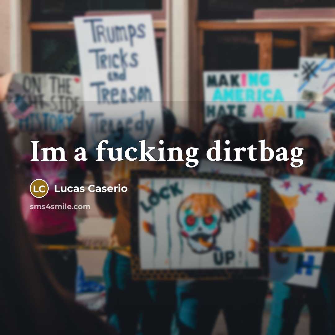 “Im a fucking dirtbag” quote by Lucas Caserio