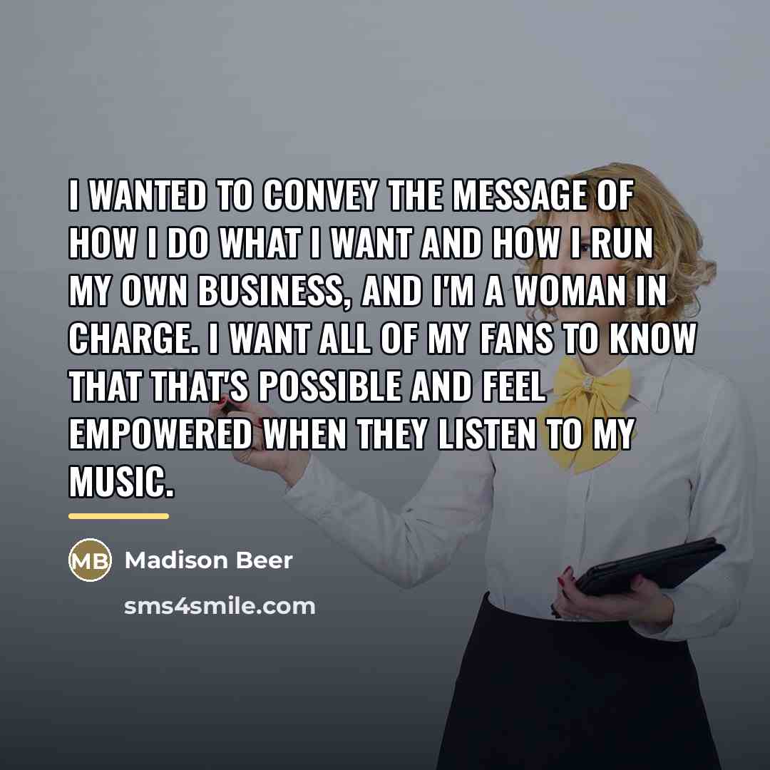 “I wanted to convey the message of how I do…” quote by Madison Beer