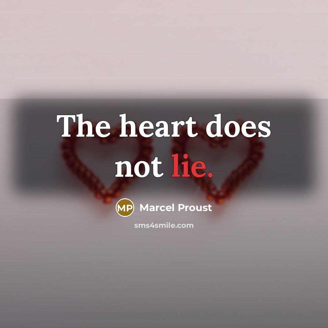 “The heart does not lie.…” quote by Marcel Proust