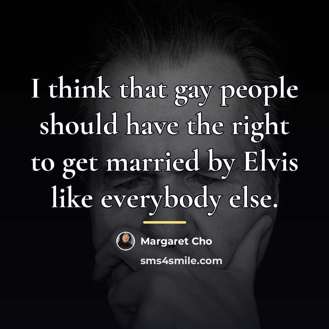 “I think that gay people should have the right to…” quote by Margaret Cho