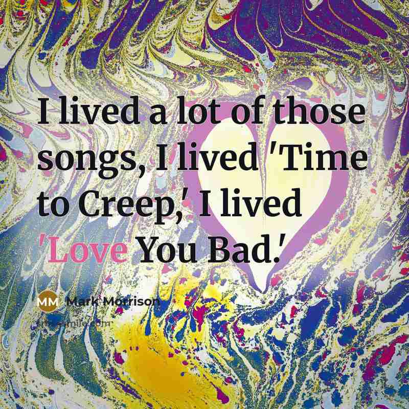 “I lived a lot of those songs, I lived 'Time…” quote by Mark Morrison