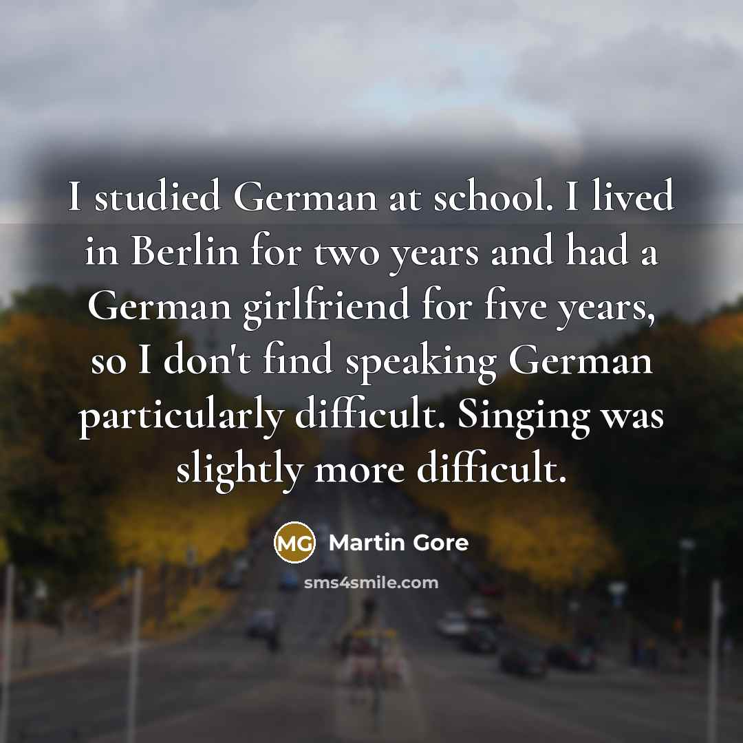 “I studied German at school. I lived in Berlin for…” quote by Martin Gore