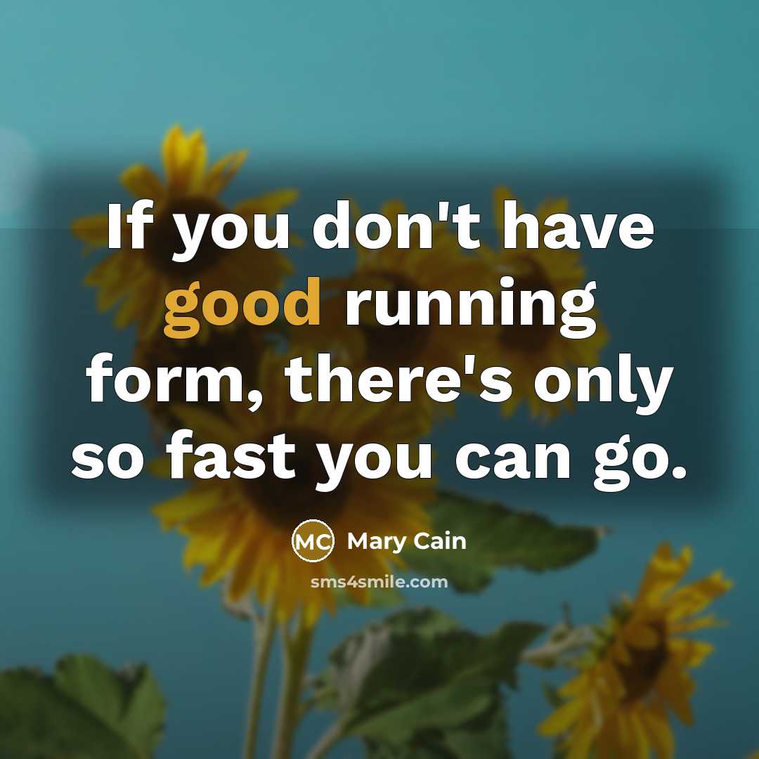 “If you don't have good running form, there's only so…” quote by Mary Cain