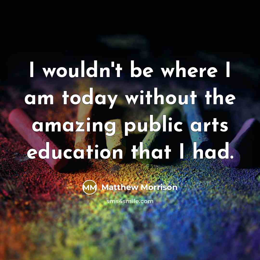 “I wouldn't be where I am today without the amazing…” quote by Matthew Morrison
