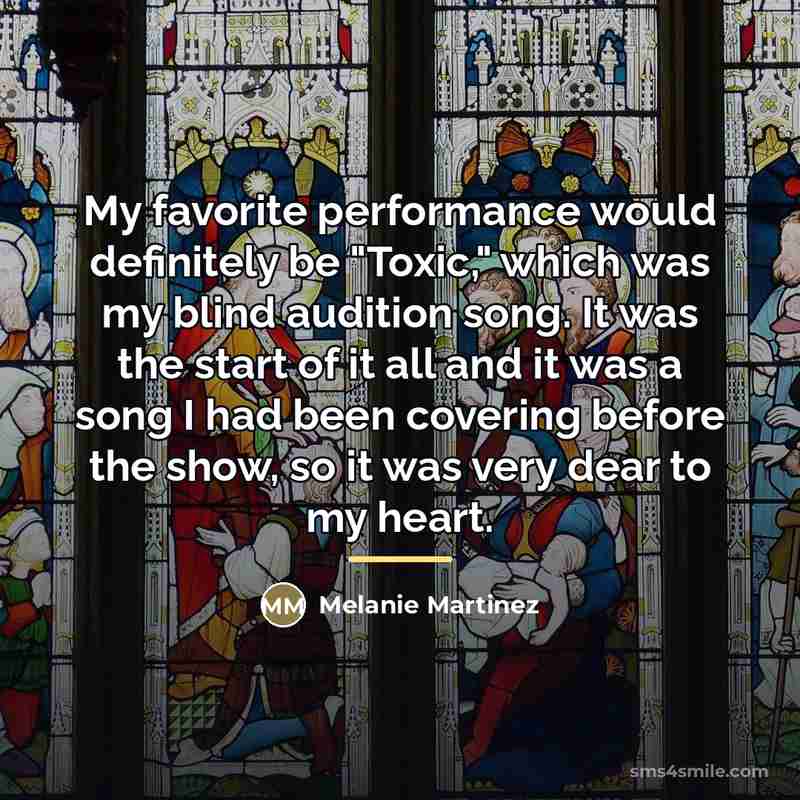 “My favorite performance would definitely be "Toxic," which was my…” quote by Melanie Martinez