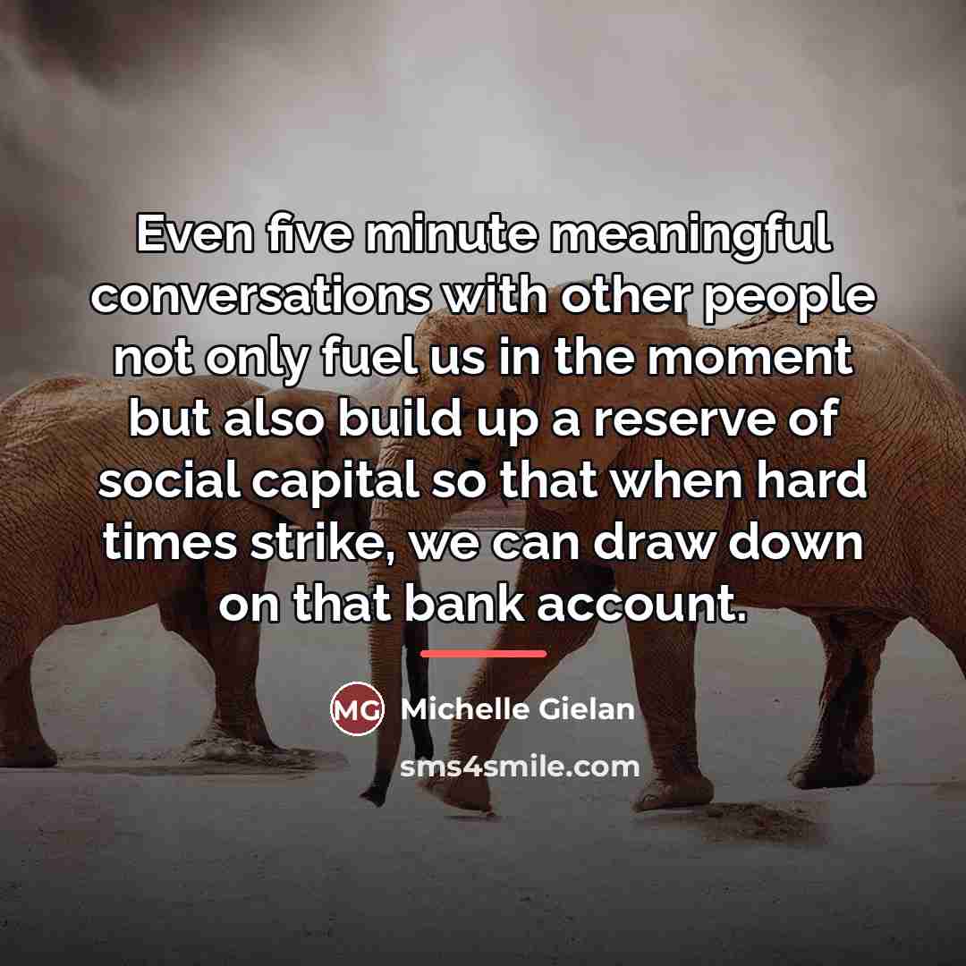 “Even five minute meaningful conversations with other people not only…” quote by Michelle Gielan