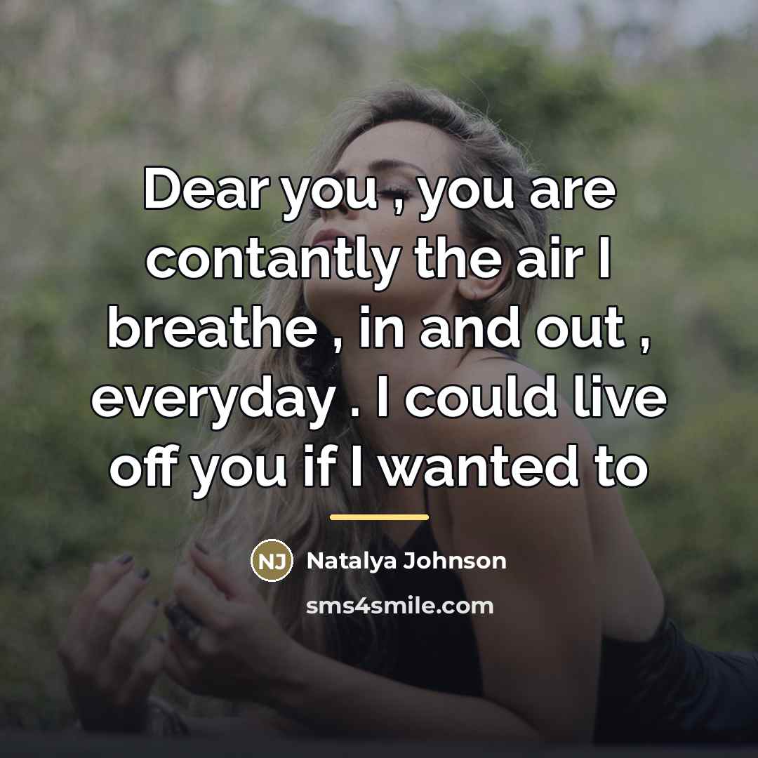 “Dear you , you are contantly the air I breathe…” quote by Natalya Johnson