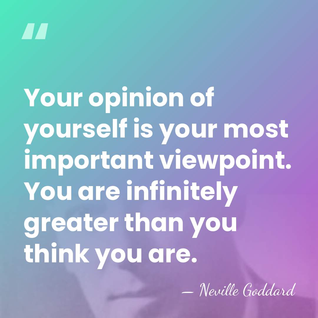 Your opinion of yourself is your most important viewpoint. You are infinitely&hellip; - Neville Goddard