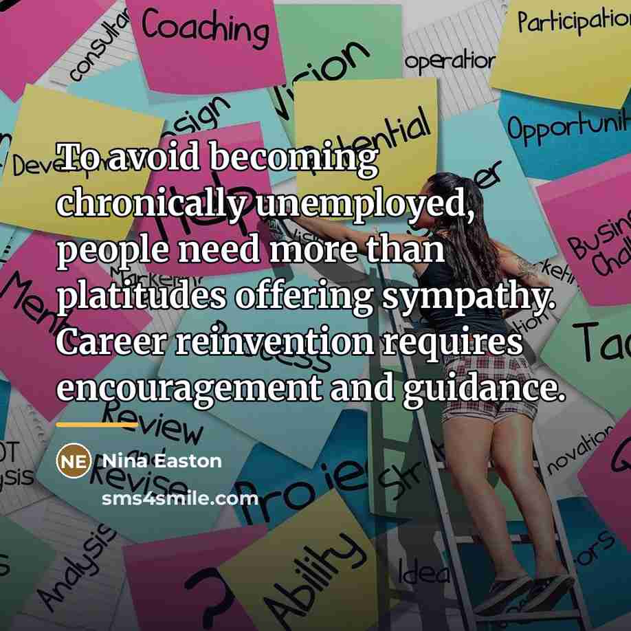 “To avoid becoming chronically unemployed, people need more than platitudes…” quote by Nina Easton