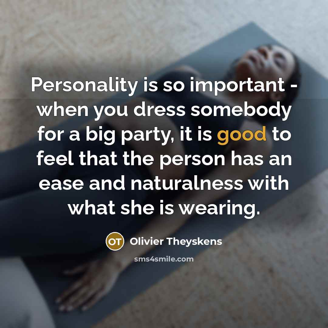 “Personality is so important - when you dress somebody for…” quote by Olivier Theyskens
