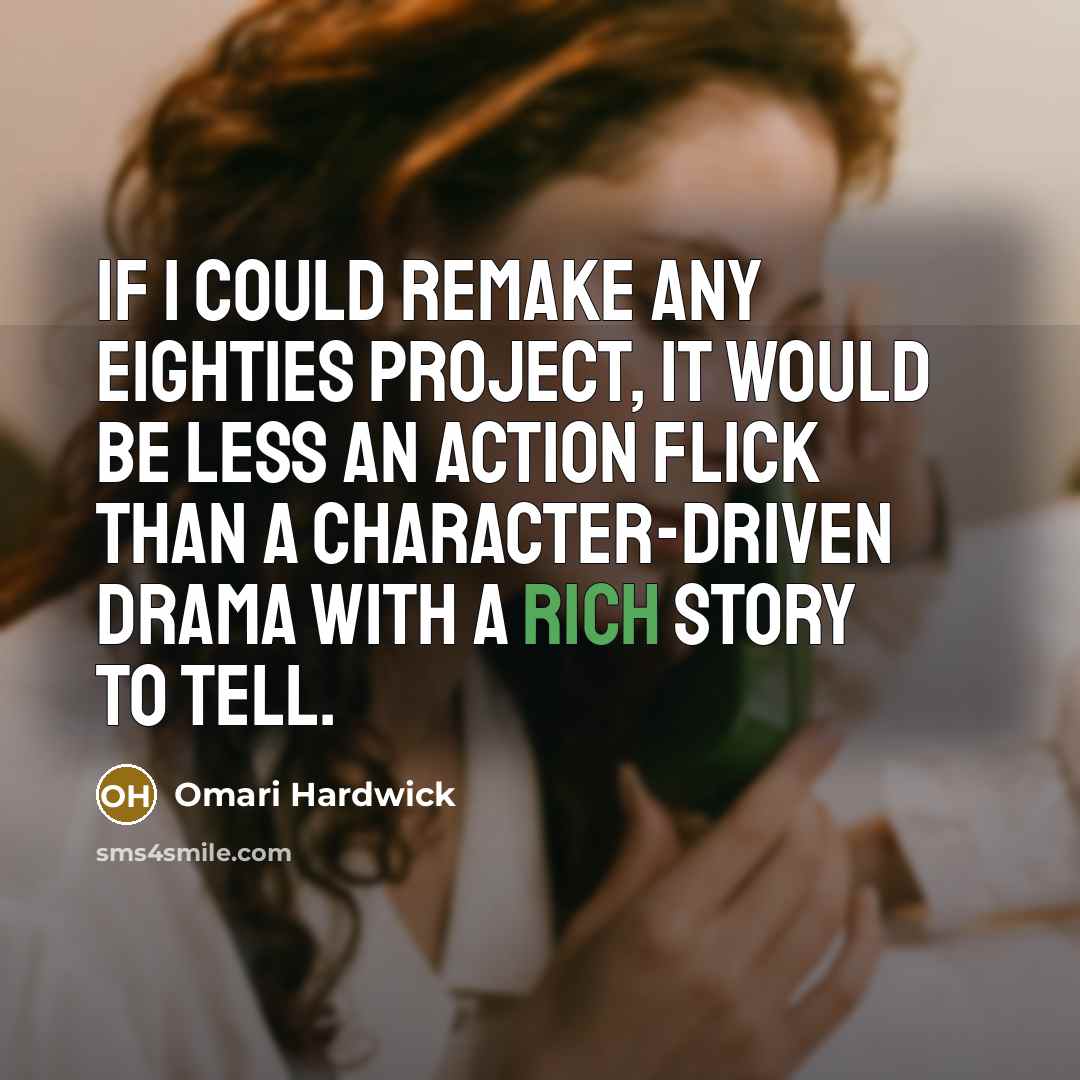 “If I could remake any Eighties project, it would be…” quote by Omari Hardwick