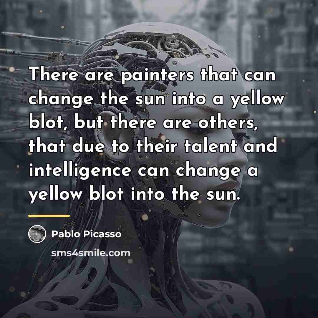 “There are painters that can change the sun into a…” quote by Pablo Picasso