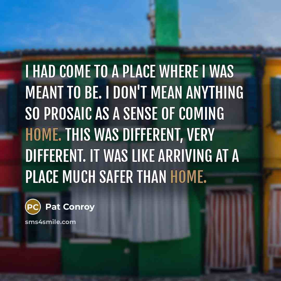 “I had come to a place where I was meant…” quote by Pat Conroy