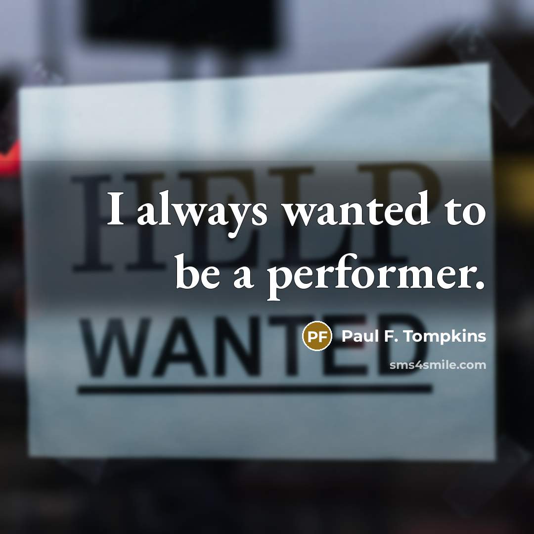 “I always wanted to be a performer.…” quote by Paul F. Tompkins