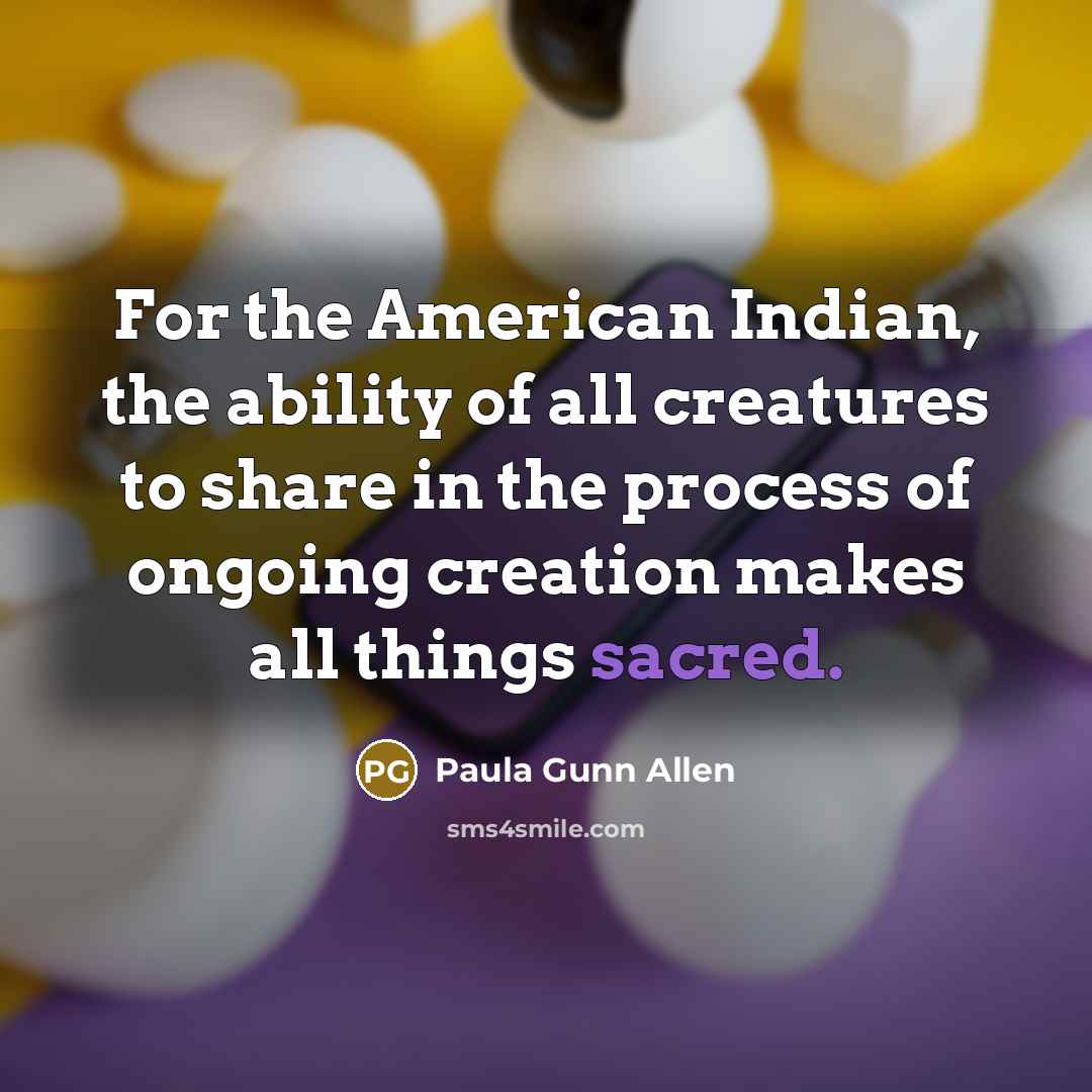 “For the American Indian, the ability of all creatures to…” quote by Paula Gunn Allen