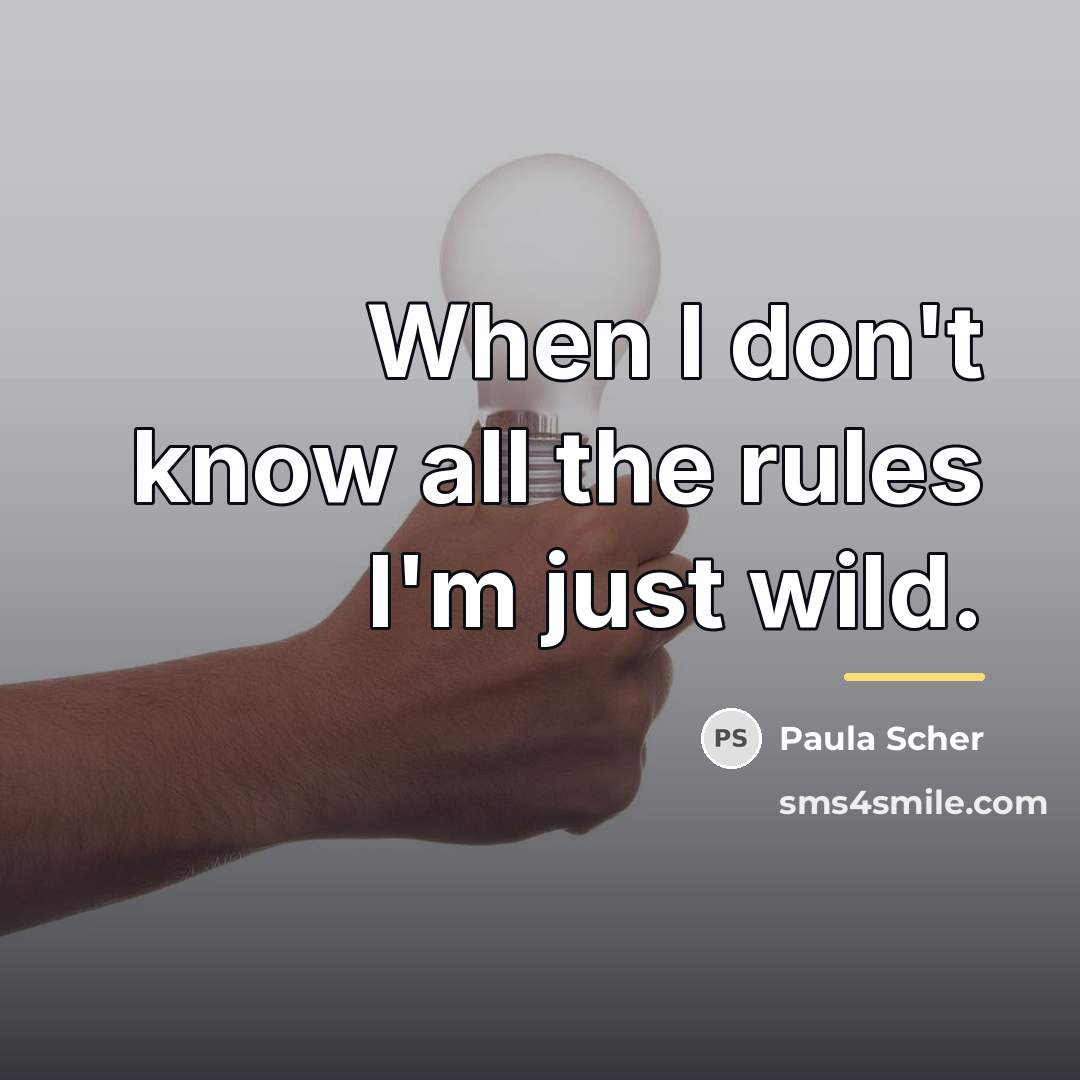 “When I don't know all the rules I'm just wild.…” quote by Paula Scher
