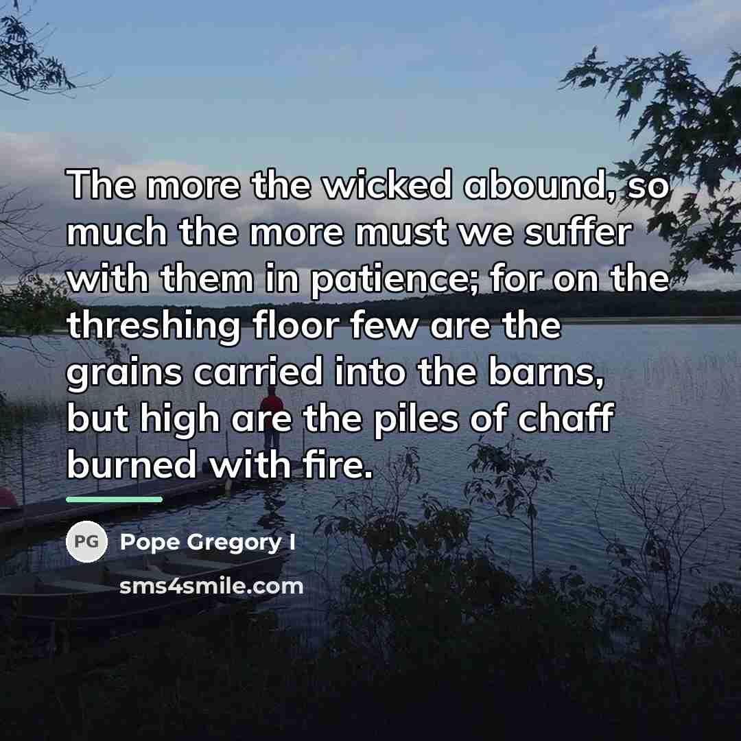 “The more the wicked abound, so much the more must…” quote by Pope Gregory I