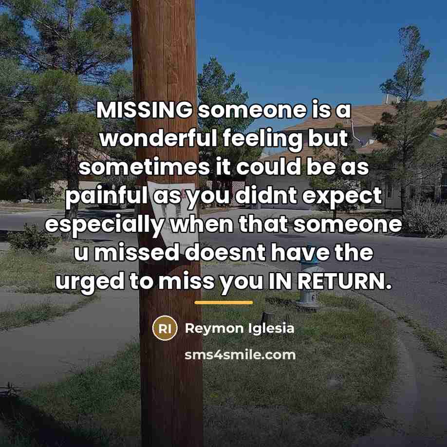 “MISSING someone is a wonderful feeling but sometimes it could…” quote by Reymon Iglesia