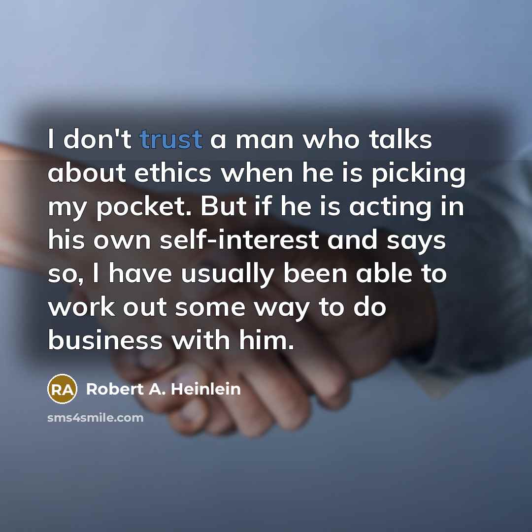 “I don't trust a man who talks about ethics when…” quote by Robert A. Heinlein