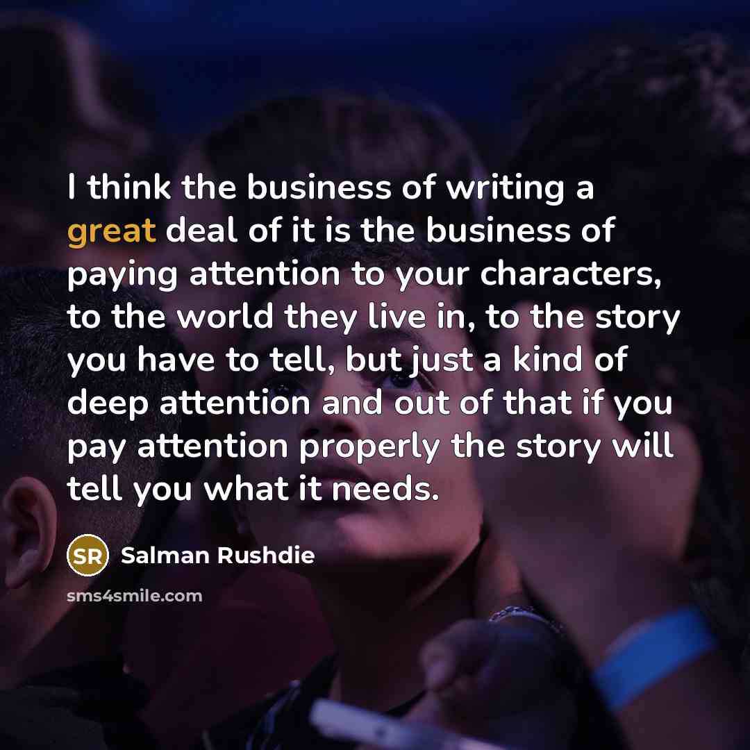 “I think the business of writing a great deal of…” quote by Salman Rushdie