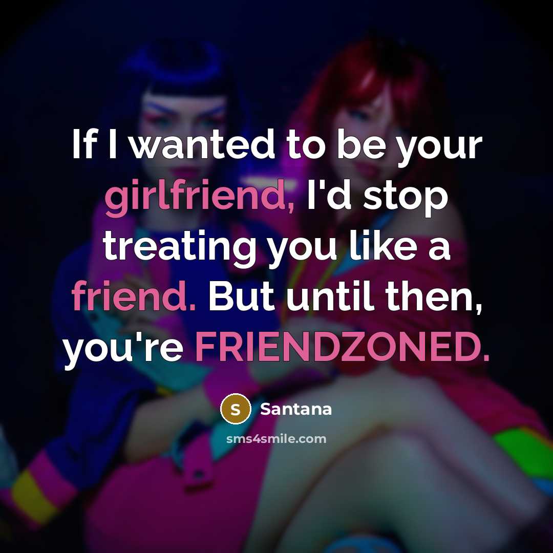 “If I wanted to be your girlfriend, I'd stop treating…” quote by Santana