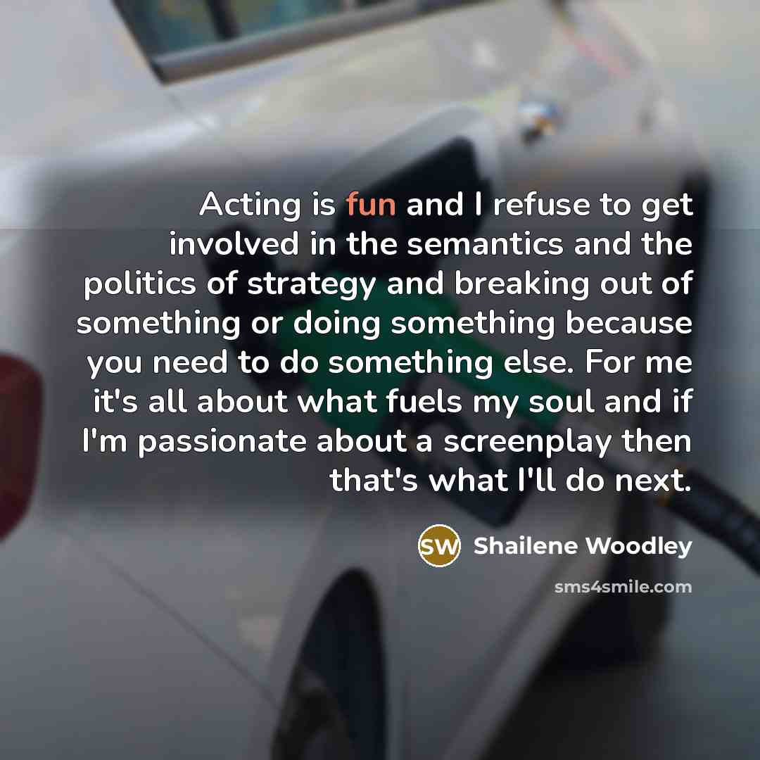 “Acting is fun and I refuse to get involved in…” quote by Shailene Woodley