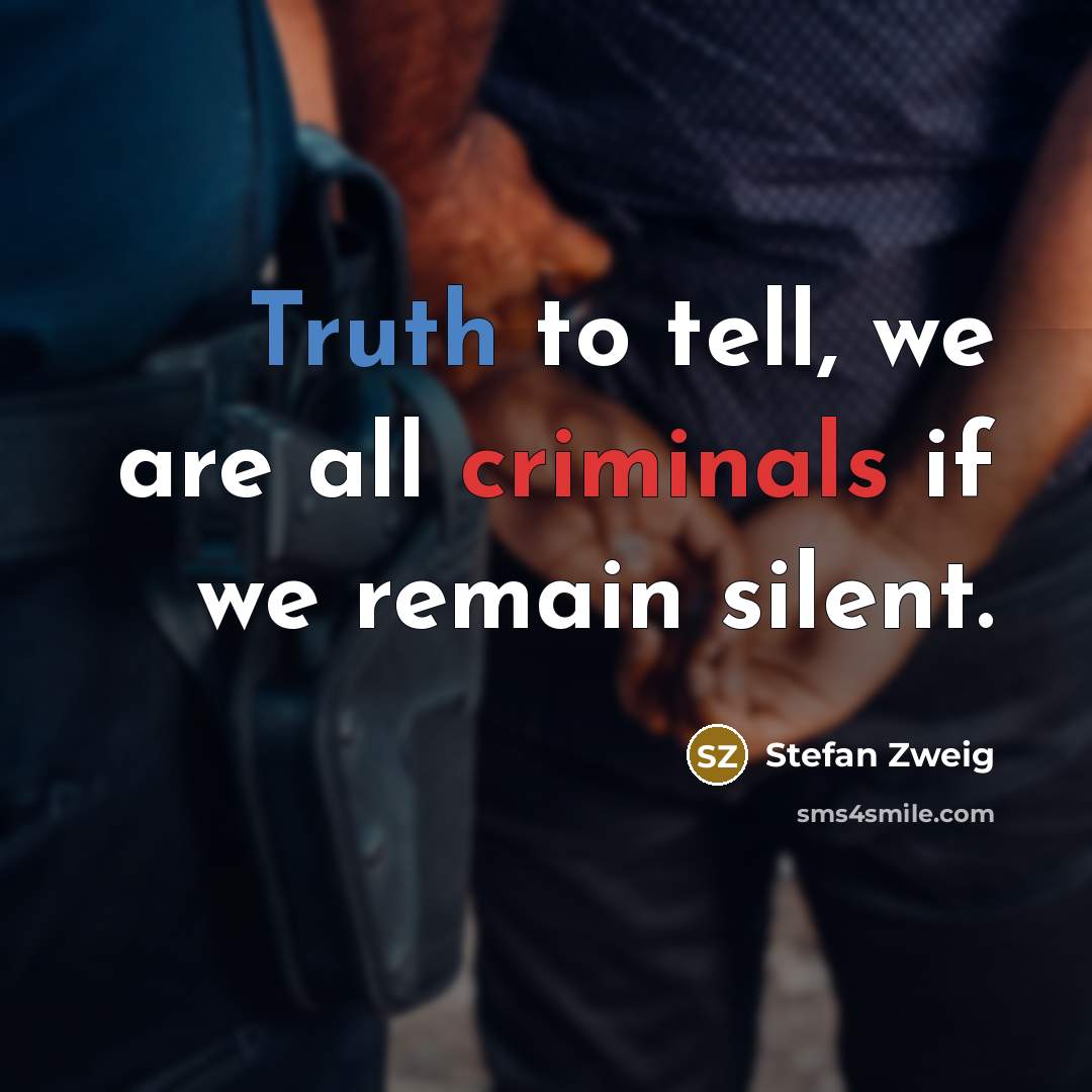 “Truth to tell, we are all criminals if we remain…” quote by Stefan Zweig