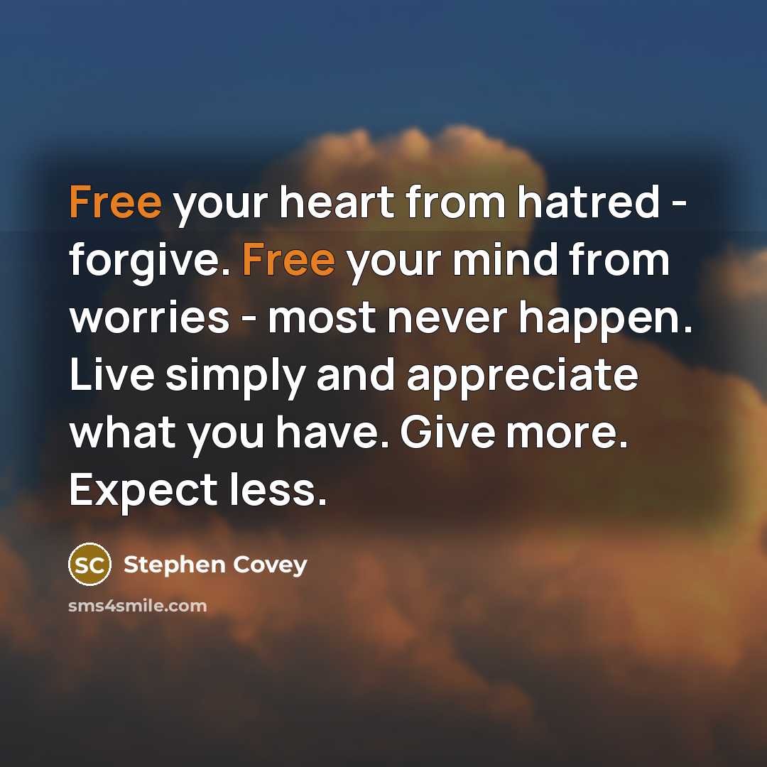 “Free your heart from hatred - forgive. Free your mind…” quote by Stephen Covey