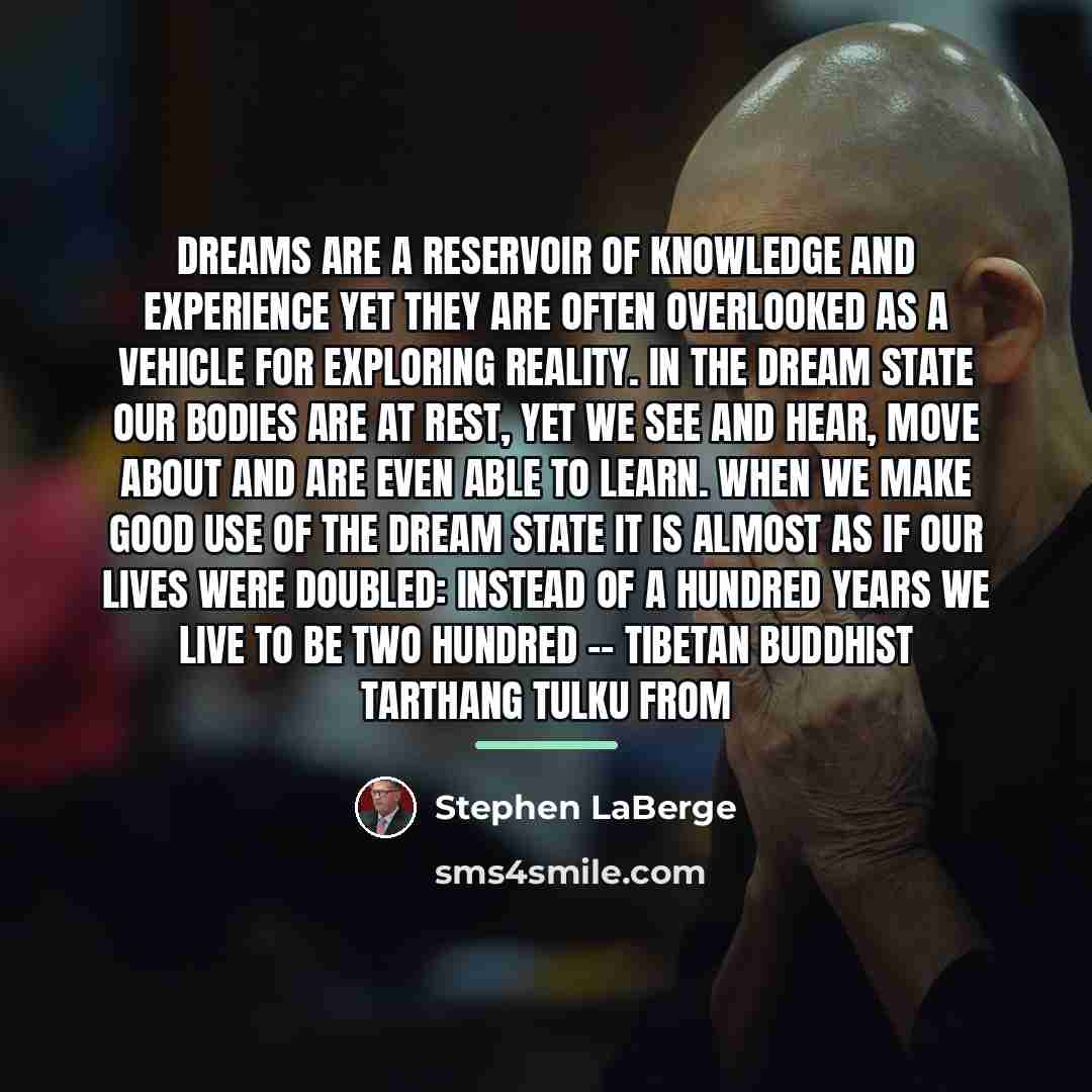 “Dreams are a reservoir of knowledge and experience yet they…” quote by Stephen LaBerge