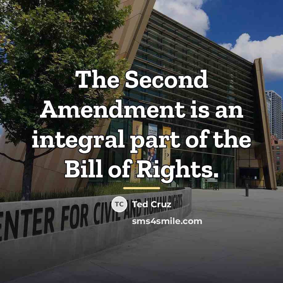 “The Second Amendment is an integral part of the Bill…” quote by Ted Cruz