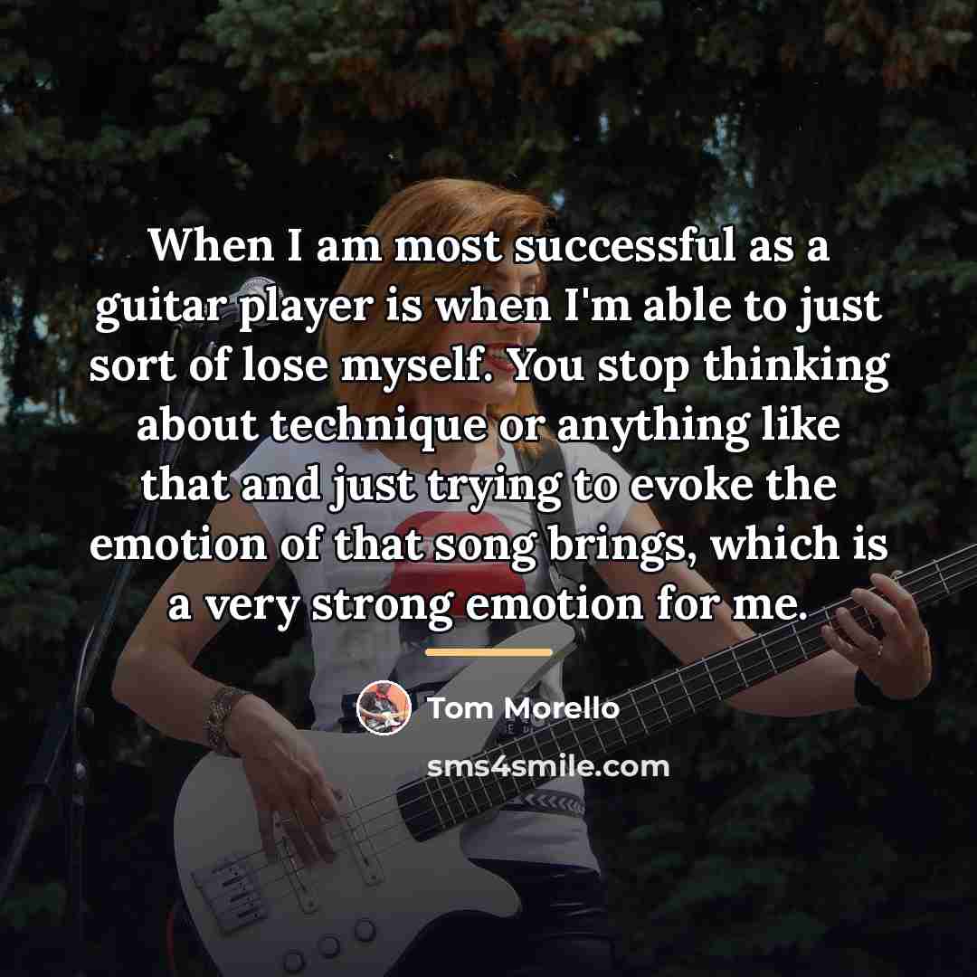 “When I am most successful as a guitar player is…” quote by Tom Morello