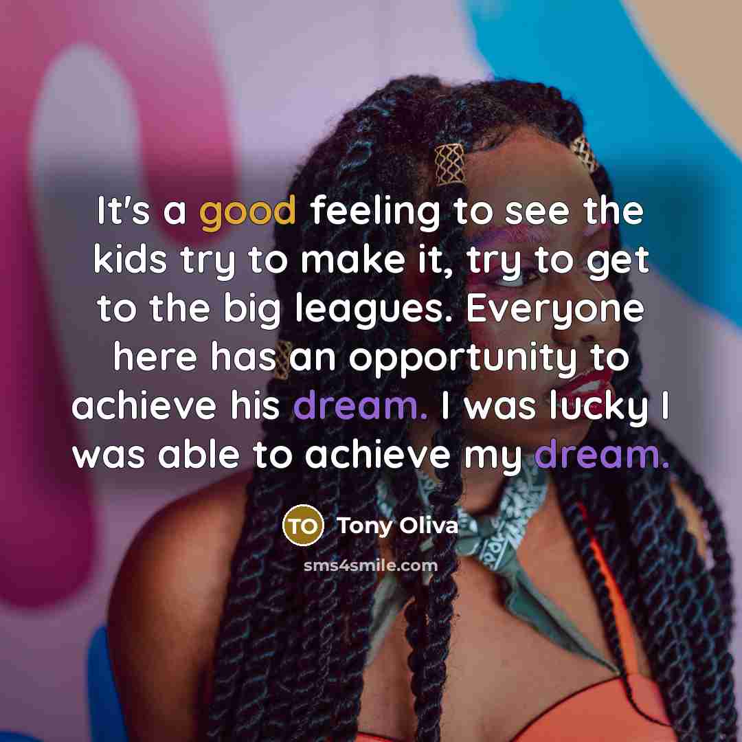 “It's a good feeling to see the kids try to…” quote by Tony Oliva
