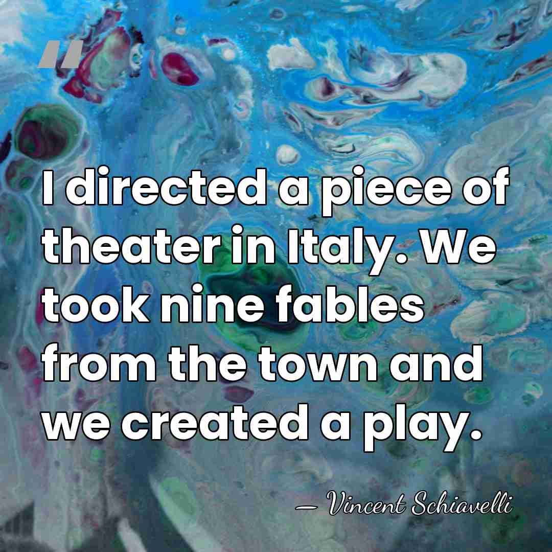 I directed a piece of theater in Italy. We took nine fables&hellip; - Vincent Schiavelli