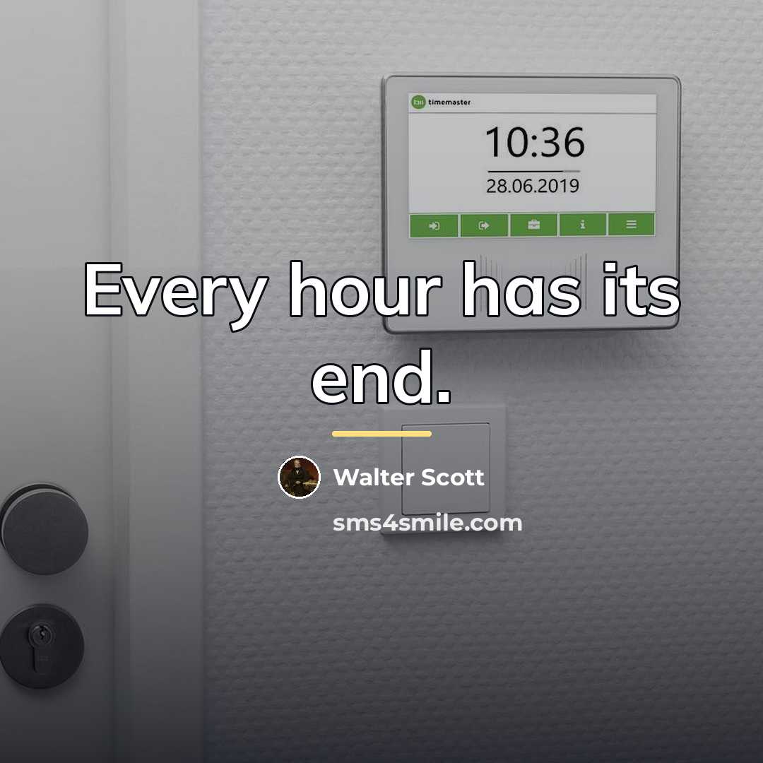 “Every hour has its end.…” quote by Walter Scott