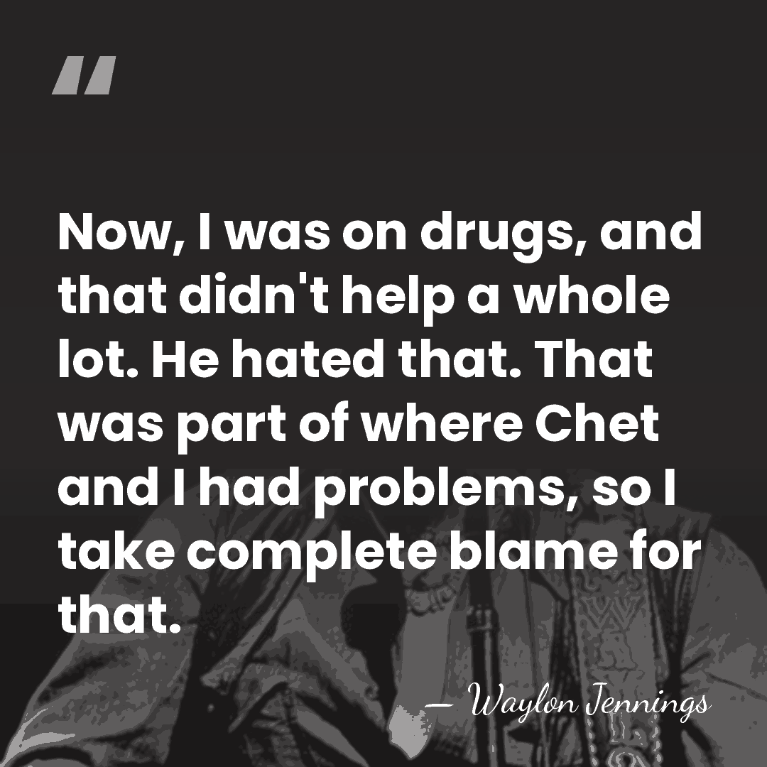 Now, I was on drugs, and that didn't help a whole lot.&hellip; - Waylon Jennings